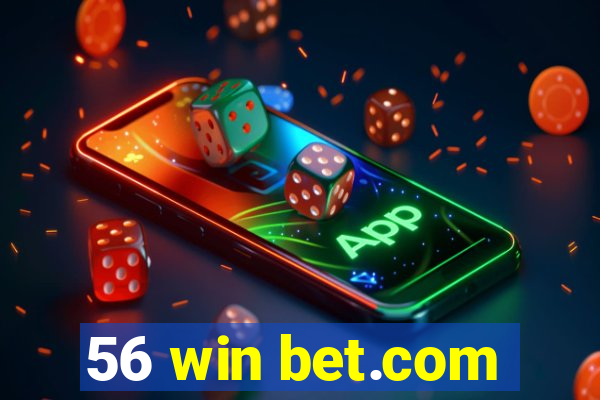 56 win bet.com